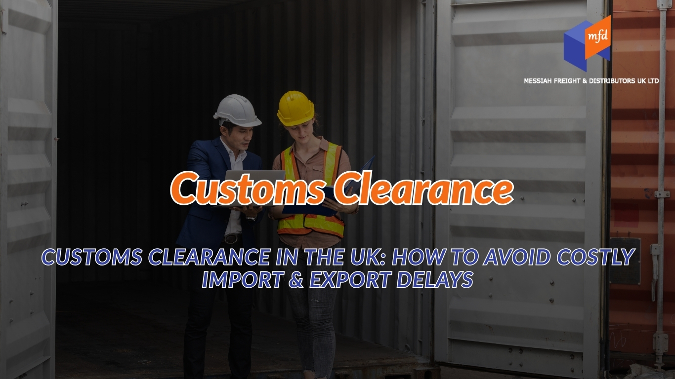 Messiah Freight managing customs clearance UK compliance documentation